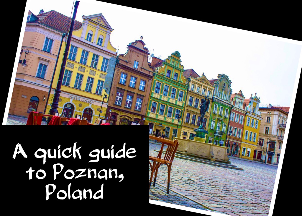 A Quick Guide to Poznan, Poland