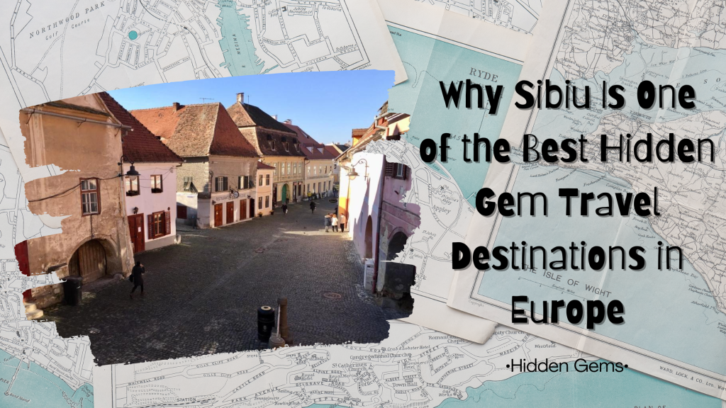 Why Sibiu, Romania Is One of the Best Hidden Gem Travel Destinations in Europe